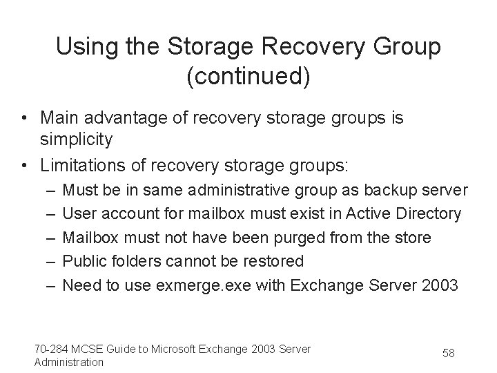 Using the Storage Recovery Group (continued) • Main advantage of recovery storage groups is