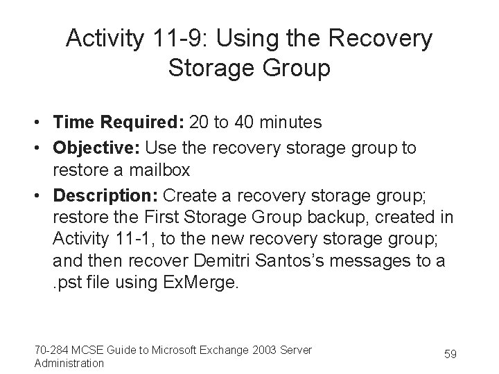 Activity 11 -9: Using the Recovery Storage Group • Time Required: 20 to 40