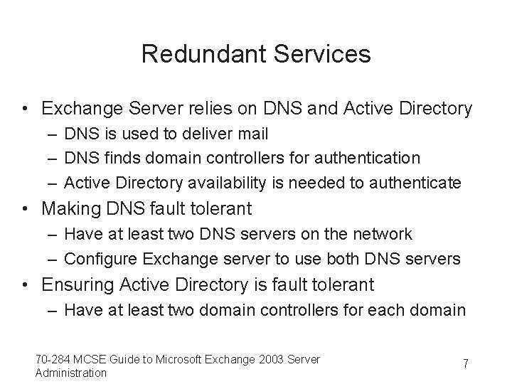 Redundant Services • Exchange Server relies on DNS and Active Directory – DNS is