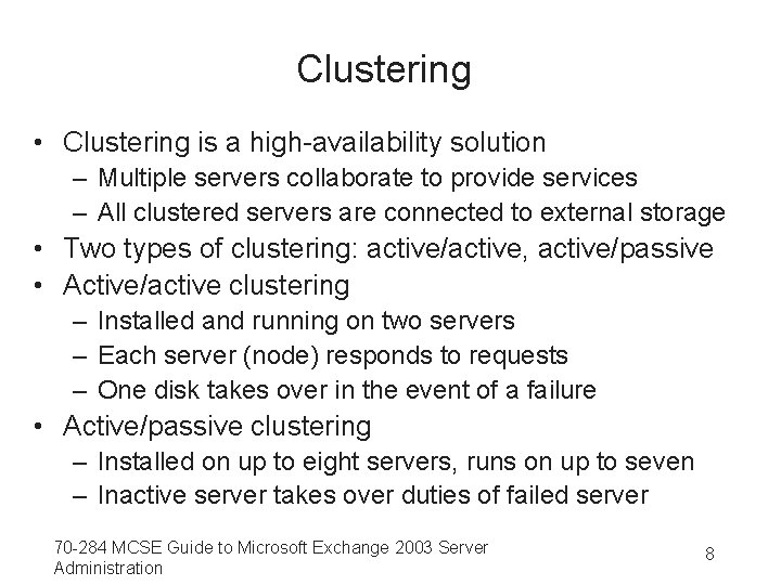 Clustering • Clustering is a high-availability solution – Multiple servers collaborate to provide services