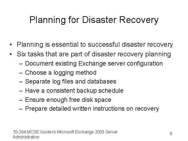 Planning for Disaster Recovery • Planning is essential to successful disaster recovery • Six