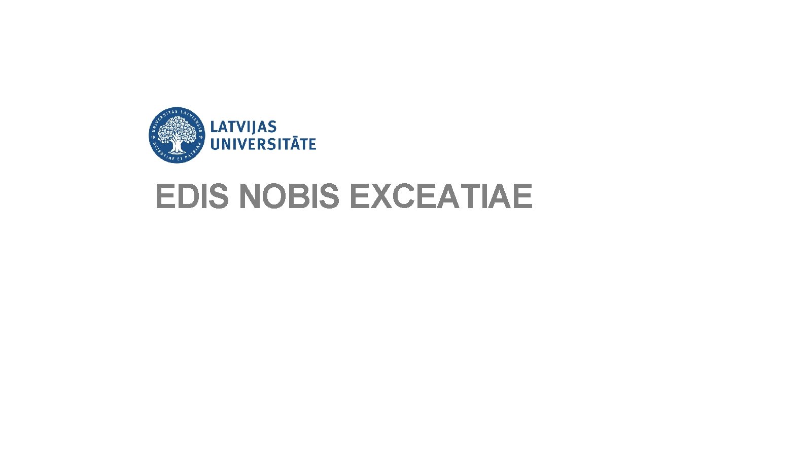 EDIS NOBIS EXCEATIAE 
