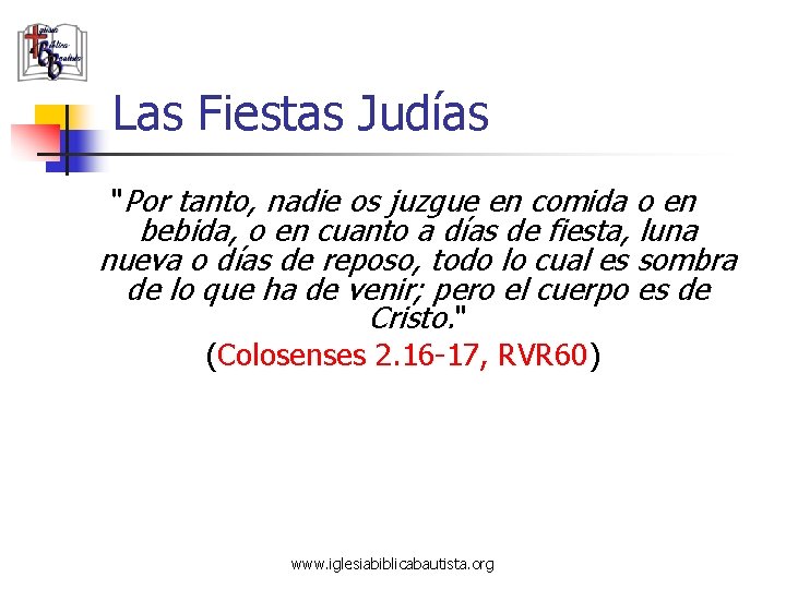 Las Fiestas Judías "Por tanto, nadie os juzgue en comida o en bebida, o Las Fiestas Judías "Por tanto, nadie os juzgue en comida o en bebida, o