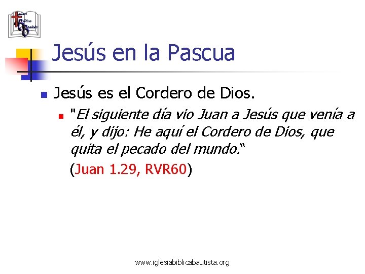 Jesús en la Pascua n Jesús es el Cordero de Dios. n "El siguiente