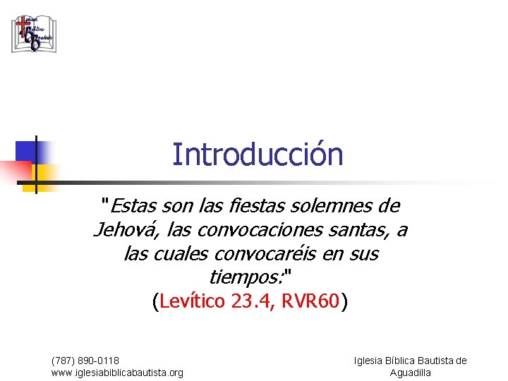 Introducción "Estas son las fiestas solemnes de Jehová, las convocaciones santas, a las cuales