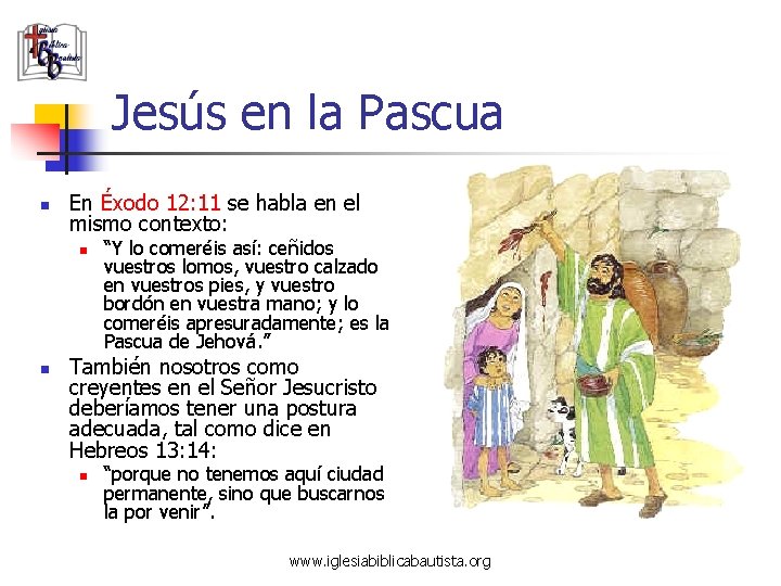 Jesús en la Pascua n En Éxodo 12: 11 se habla en el mismo