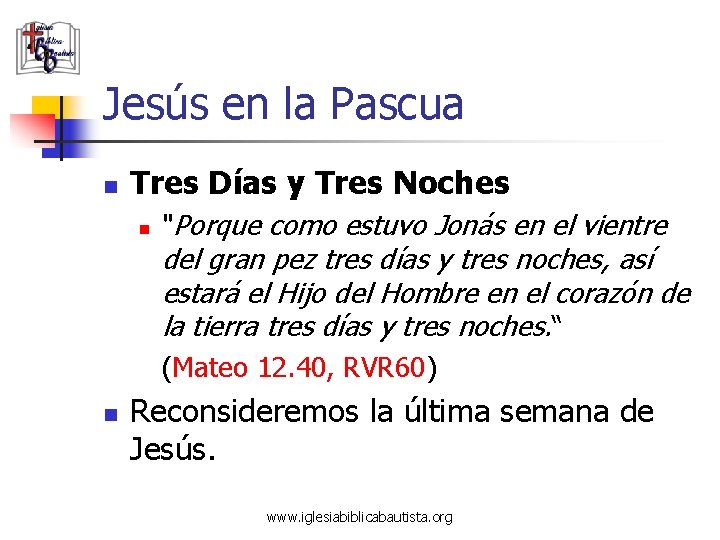 Jesús en la Pascua n Tres Días y Tres Noches n "Porque como estuvo Jesús en la Pascua n Tres Días y Tres Noches n "Porque como estuvo