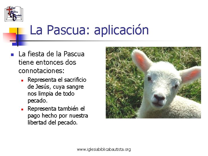 La Pascua: aplicación n La fiesta de la Pascua tiene entonces dos connotaciones: n