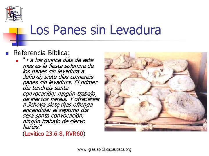 Los Panes sin Levadura n Referencia Bíblica: n "Y a los quince días de Los Panes sin Levadura n Referencia Bíblica: n "Y a los quince días de