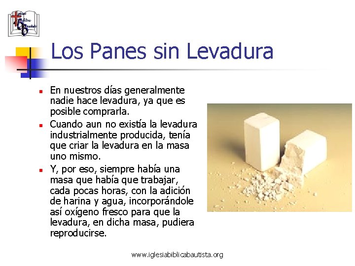 Los Panes sin Levadura n n n En nuestros días generalmente nadie hace levadura, Los Panes sin Levadura n n n En nuestros días generalmente nadie hace levadura,