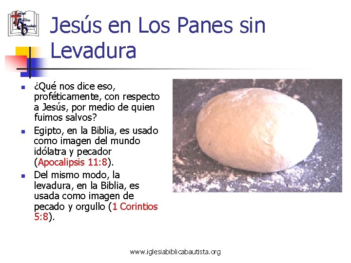 Jesús en Los Panes sin Levadura n n n ¿Qué nos dice eso, proféticamente,