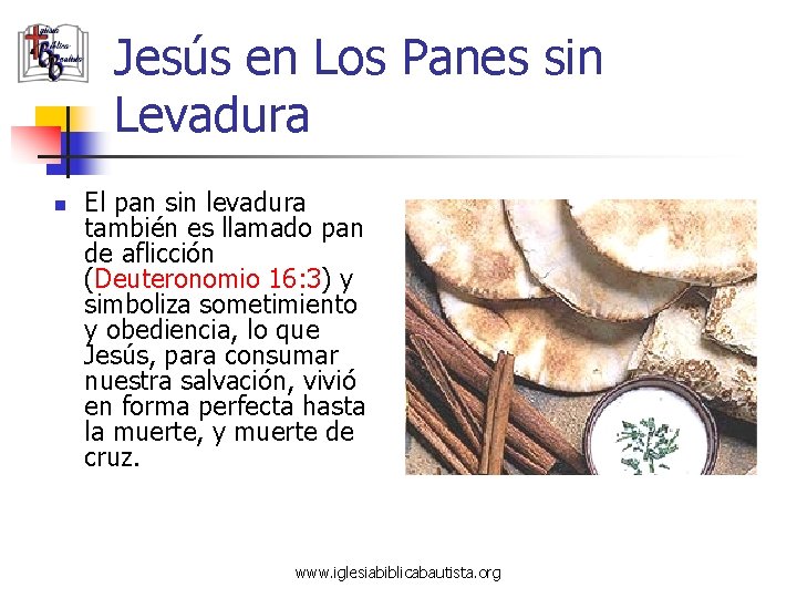 Jesús en Los Panes sin Levadura n El pan sin levadura también es llamado