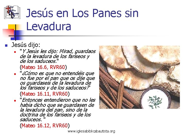 Jesús en Los Panes sin Levadura n Jesús dijo: n "Y Jesús les dijo: