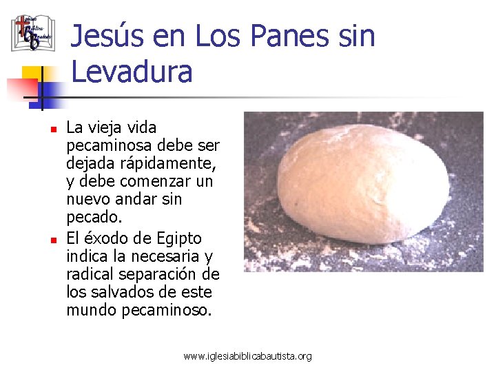 Jesús en Los Panes sin Levadura n n La vieja vida pecaminosa debe ser