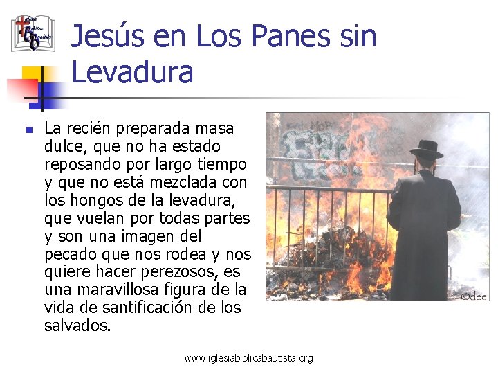 Jesús en Los Panes sin Levadura n La recién preparada masa dulce, que no