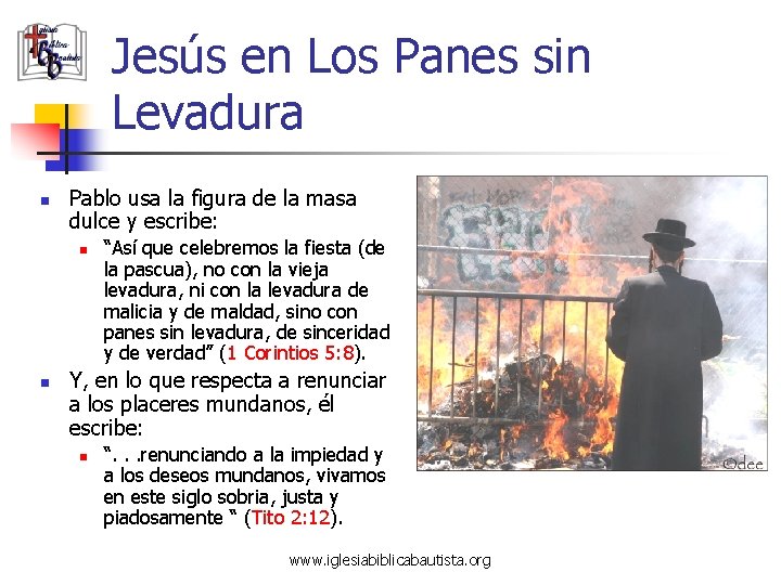 Jesús en Los Panes sin Levadura n Pablo usa la figura de la masa Jesús en Los Panes sin Levadura n Pablo usa la figura de la masa