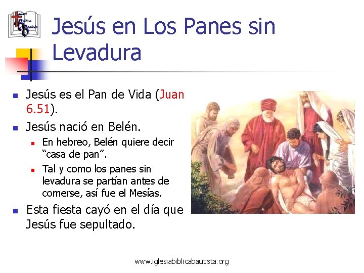 Jesús en Los Panes sin Levadura n n Jesús es el Pan de Vida