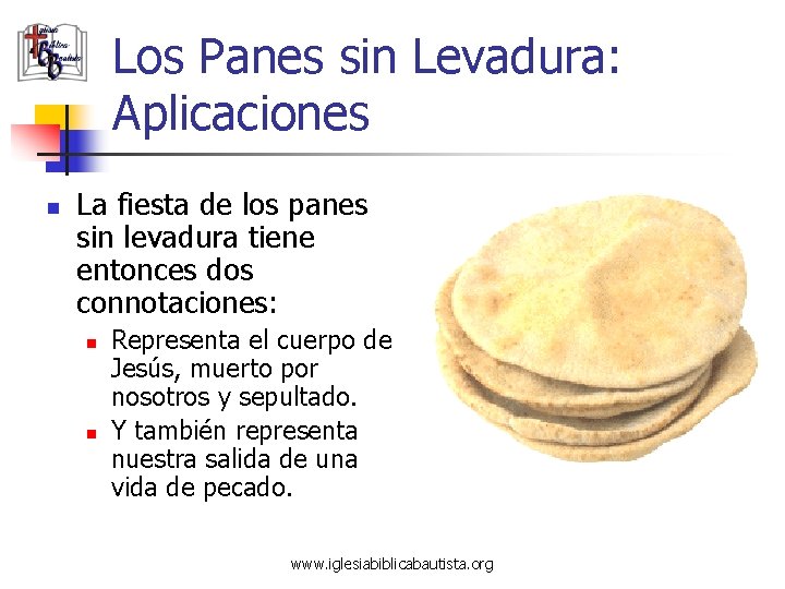 Los Panes sin Levadura: Aplicaciones n La fiesta de los panes sin levadura tiene