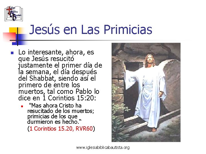 Jesús en Las Primicias n Lo interesante, ahora, es que Jesús resucitó justamente el