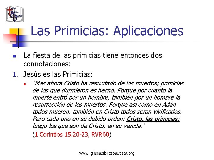 Las Primicias: Aplicaciones La fiesta de las primicias tiene entonces dos connotaciones: 1. Jesús Las Primicias: Aplicaciones La fiesta de las primicias tiene entonces dos connotaciones: 1. Jesús