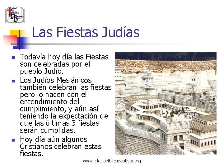 Las Fiestas Judías n n n Todavía hoy día las Fiestas son celebradas por Las Fiestas Judías n n n Todavía hoy día las Fiestas son celebradas por
