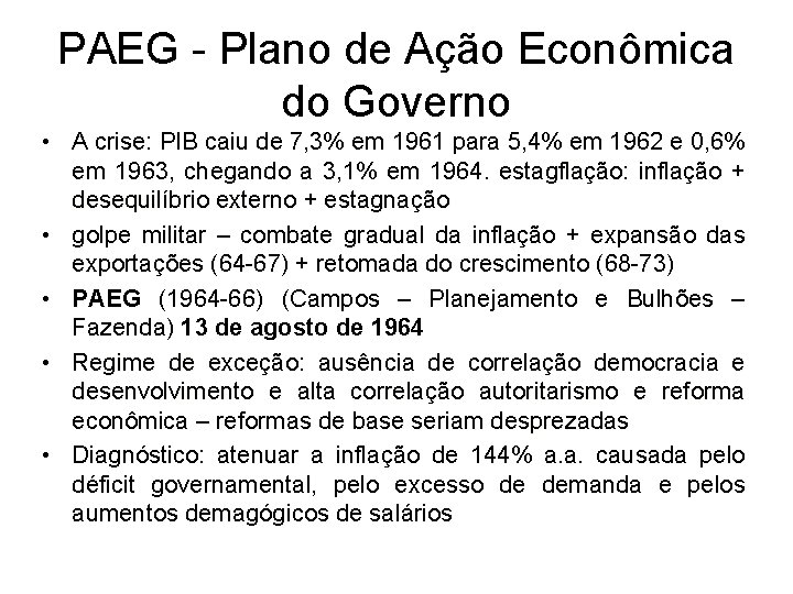 PAEG - Plano de Ação Econômica do Governo • A crise: PIB caiu de