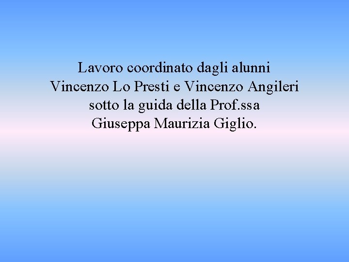 Lavoro coordinato dagli alunni Vincenzo Lo Presti e Vincenzo Angileri sotto la guida della