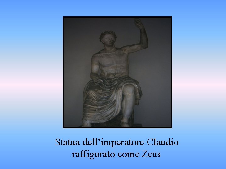 Statua dell’imperatore Claudio raffigurato come Zeus 