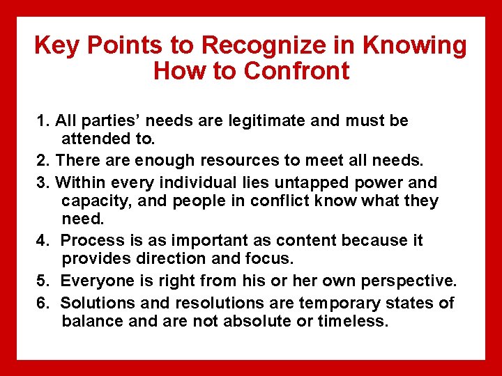 Key Points to Recognize in Knowing How to Confront 1. All parties’ needs are