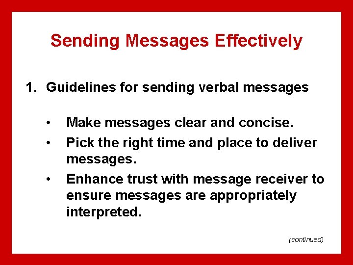 Sending Messages Effectively 1. Guidelines for sending verbal messages • • • Make messages