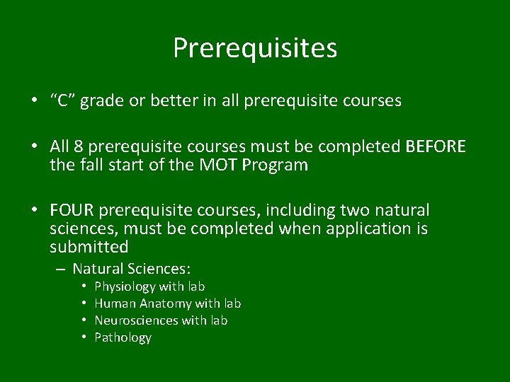 Prerequisites • “C” grade or better in all prerequisite courses • All 8 prerequisite