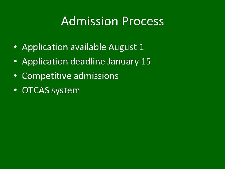 Admission Process • • Application available August 1 Application deadline January 15 Competitive admissions