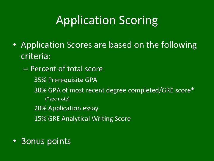 Application Scoring • Application Scores are based on the following criteria: – Percent of