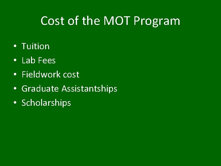 Cost of the MOT Program • • • Tuition Lab Fees Fieldwork cost Graduate