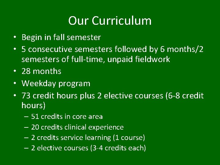 Our Curriculum • Begin in fall semester • 5 consecutive semesters followed by 6