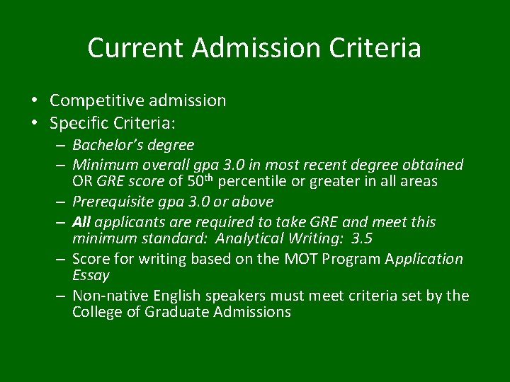 Current Admission Criteria • Competitive admission • Specific Criteria: – Bachelor’s degree – Minimum