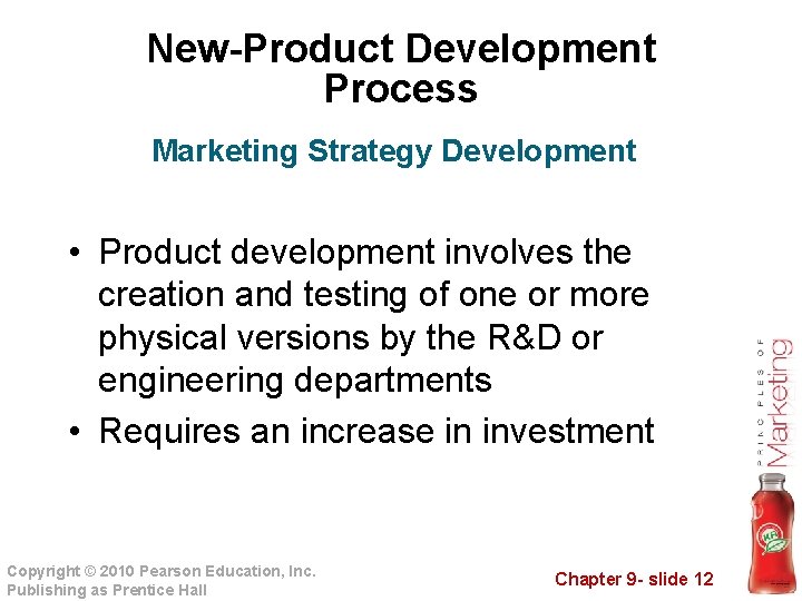 New-Product Development Process Marketing Strategy Development • Product development involves the creation and testing