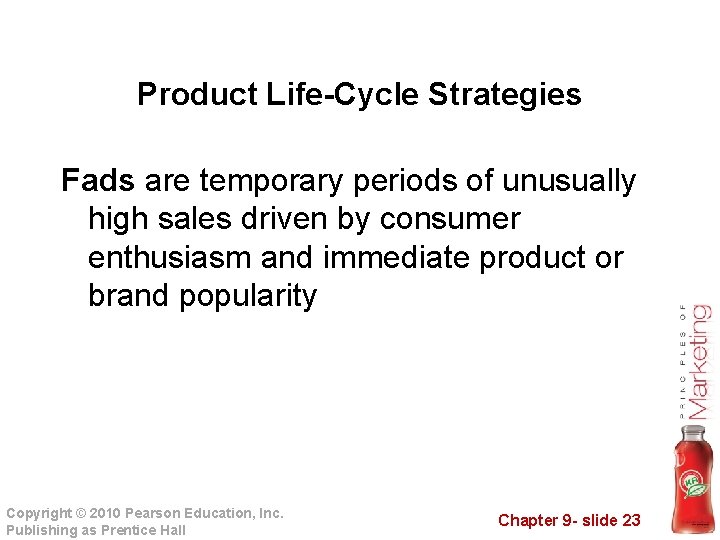Product Life-Cycle Strategies Fads are temporary periods of unusually high sales driven by consumer