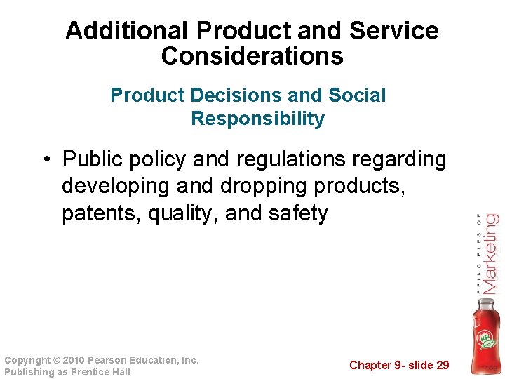 Additional Product and Service Considerations Product Decisions and Social Responsibility • Public policy and