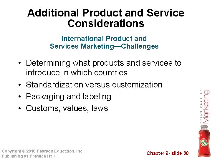Additional Product and Service Considerations International Product and Services Marketing—Challenges • Determining what products