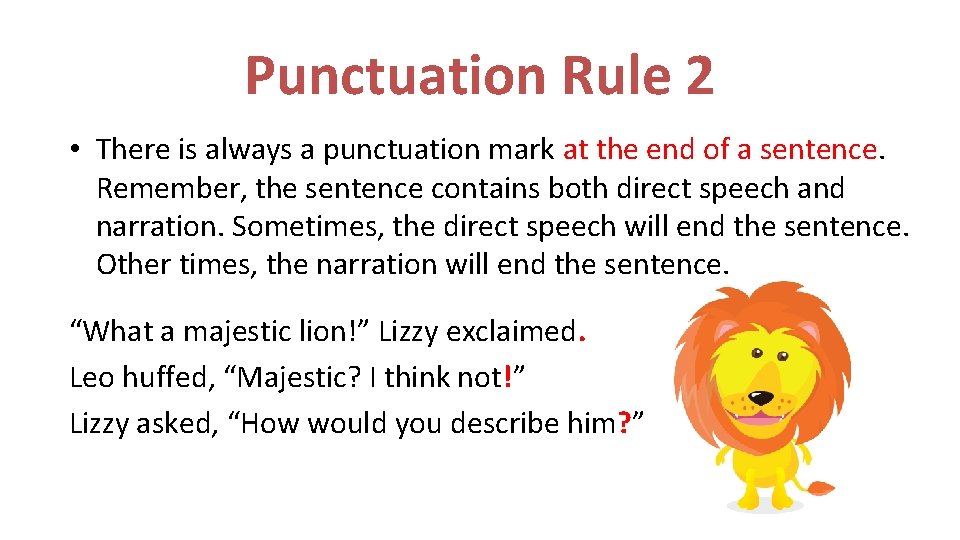Punctuation Rule 2 • There is always a punctuation mark at the end of