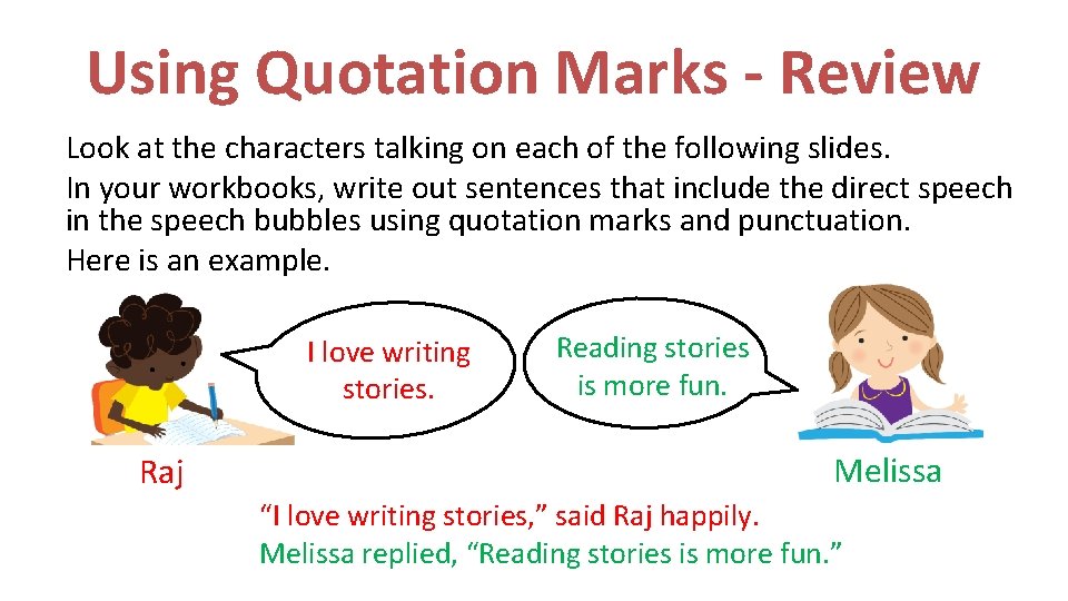 Using Quotation Marks - Review Look at the characters talking on each of the