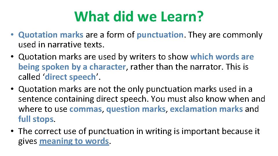What did we Learn? • Quotation marks are a form of punctuation. They are