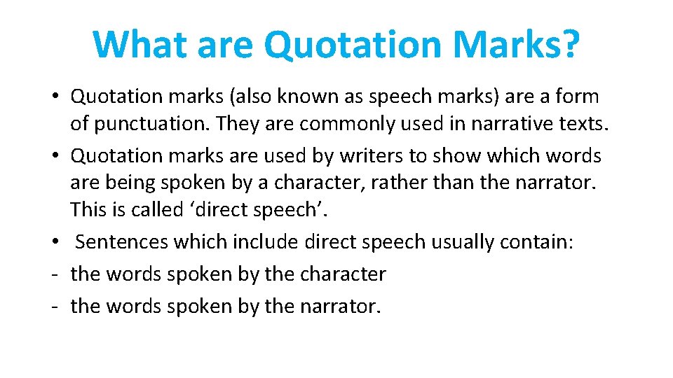 What are Quotation Marks? • Quotation marks (also known as speech marks) are a