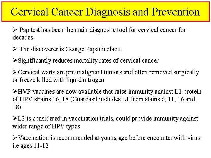 Cervical Cancer Diagnosis and Prevention Ø Pap test has been the main diagnostic tool