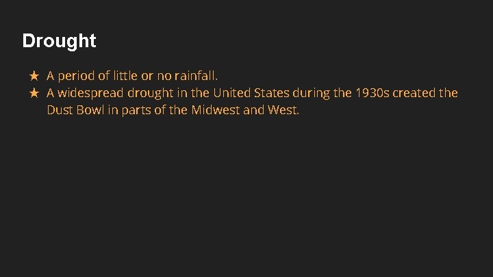 Drought ★ A period of little or no rainfall. ★ A widespread drought in