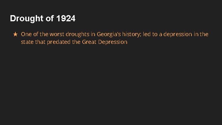 Drought of 1924 ★ One of the worst droughts in Georgia’s history; led to