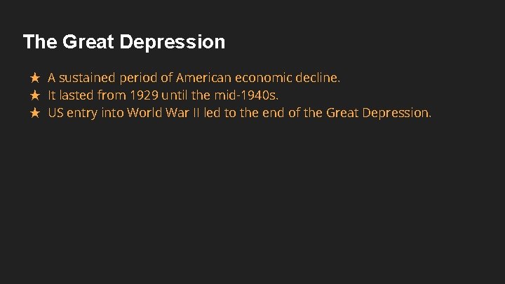 The Great Depression ★ A sustained period of American economic decline. ★ It lasted