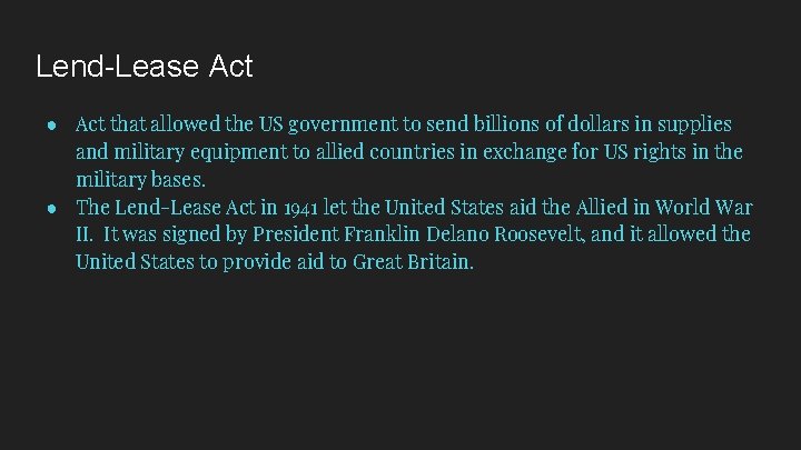 Lend-Lease Act ● Act that allowed the US government to send billions of dollars