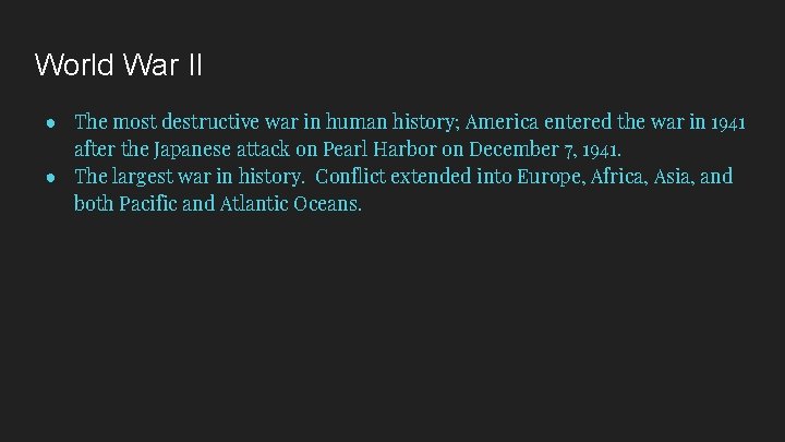 World War II ● The most destructive war in human history; America entered the
